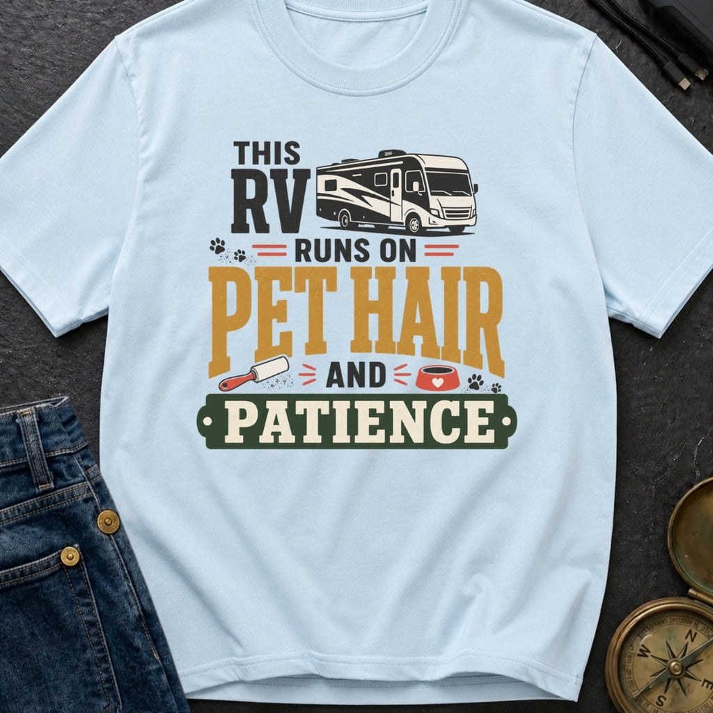 This Rv Runs On Pet Hair And Patience - T-Shirt
