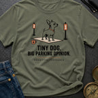 Tiny Dog Big Parking Opinion - T-Shirt