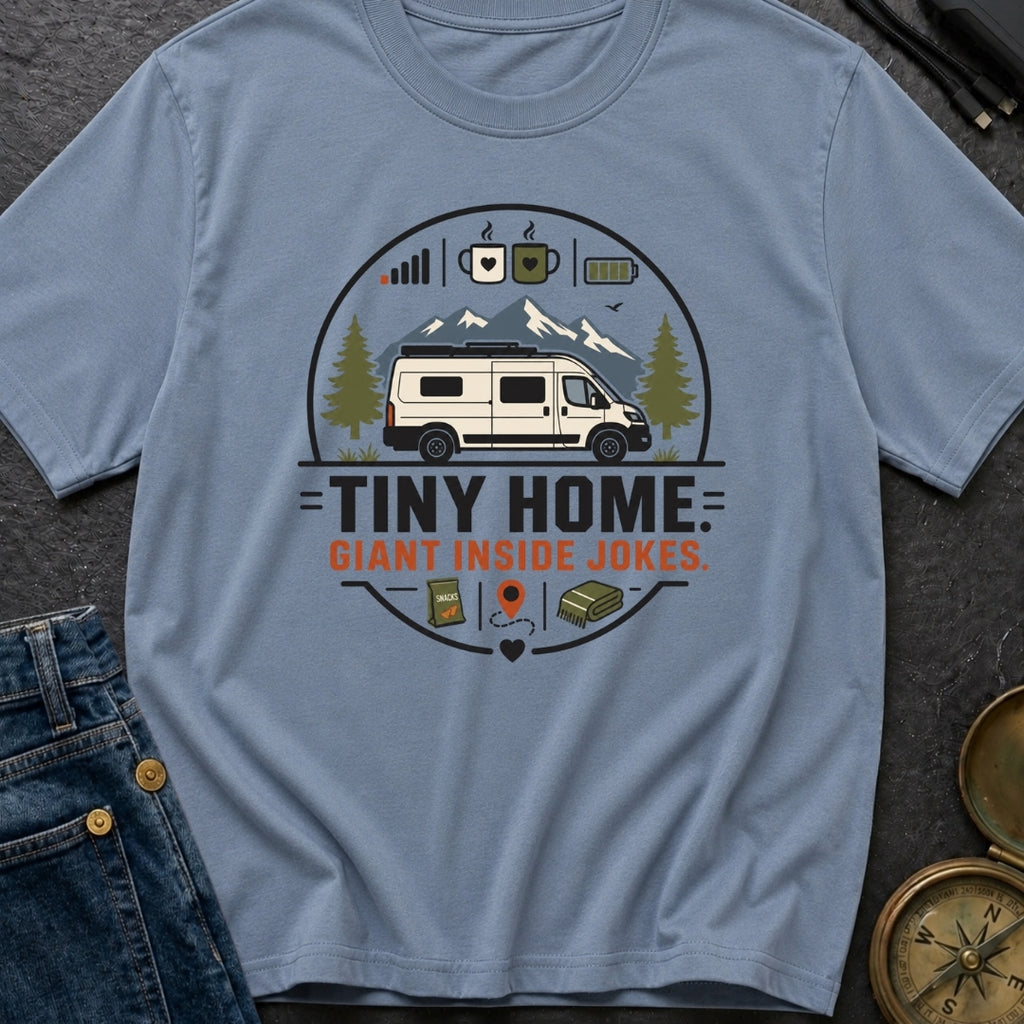 Tiny Home Inside Jokes - T-Shirt