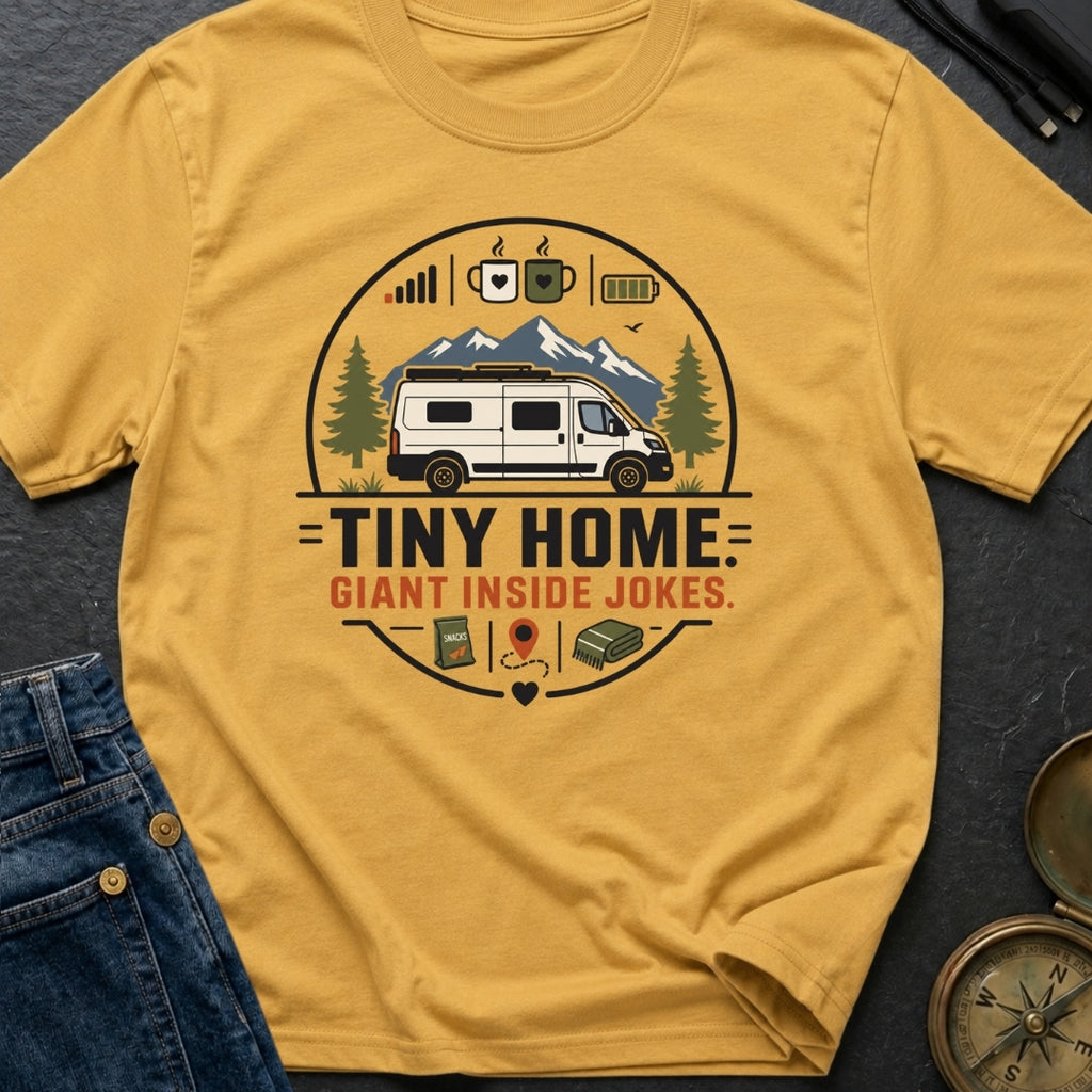 Tiny Home Inside Jokes - T-Shirt