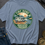 Tiny Home Massive Freedom - T-Shirt
