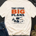 Tiny Stove Big Plans - T-Shirt