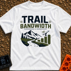 Nature Is My Hotspot - T-Shirt in White - A graphic design featuring the text "TRAIL BANDWIDTH" above a landscape of a...