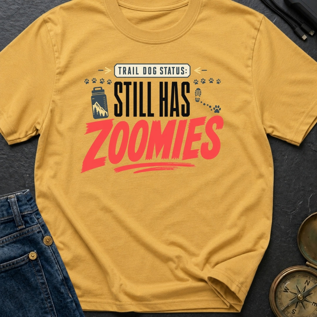 Still Has Zoomies - T-Shirt