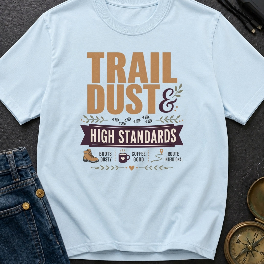 Dust And High Standards - T-Shirt