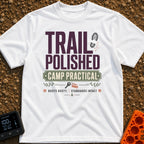 Polished Yet Practical - T-Shirt in White - A typography-based design featuring the text "TRAIL POLISHED" and "CAMP...