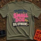 Small Dog Big Opinions - T-Shirt in Moss - A typographic design featuring the text "TRAVELING WITH A SMALL DOG BIG...