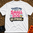 Small Dog Big Opinions - T-Shirt in White - A typographic design featuring the text "TRAVELING WITH A SMALL DOG BIG...