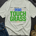 Computer Says Touch Grass - T-Shirt