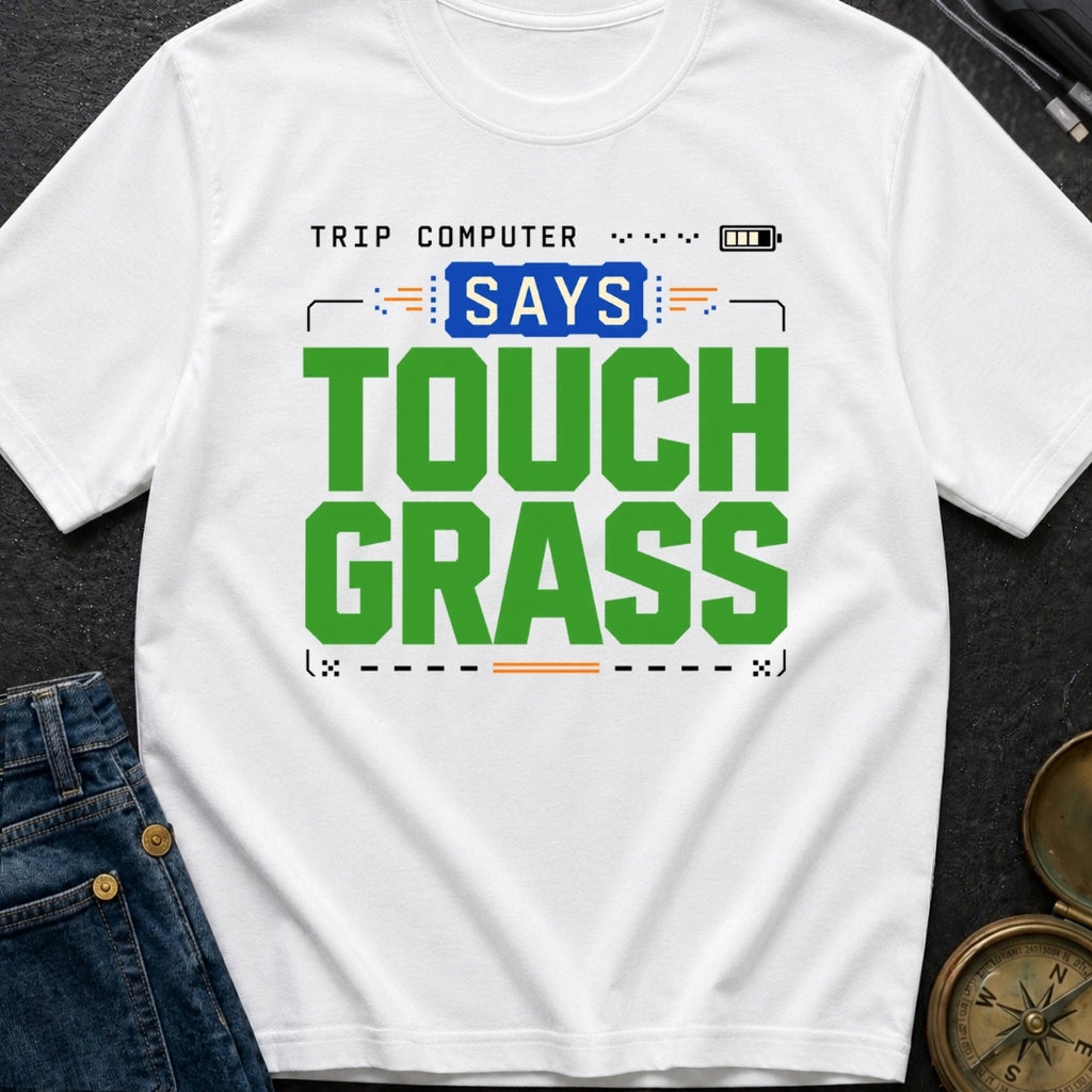 Computer Says Touch Grass - T-Shirt