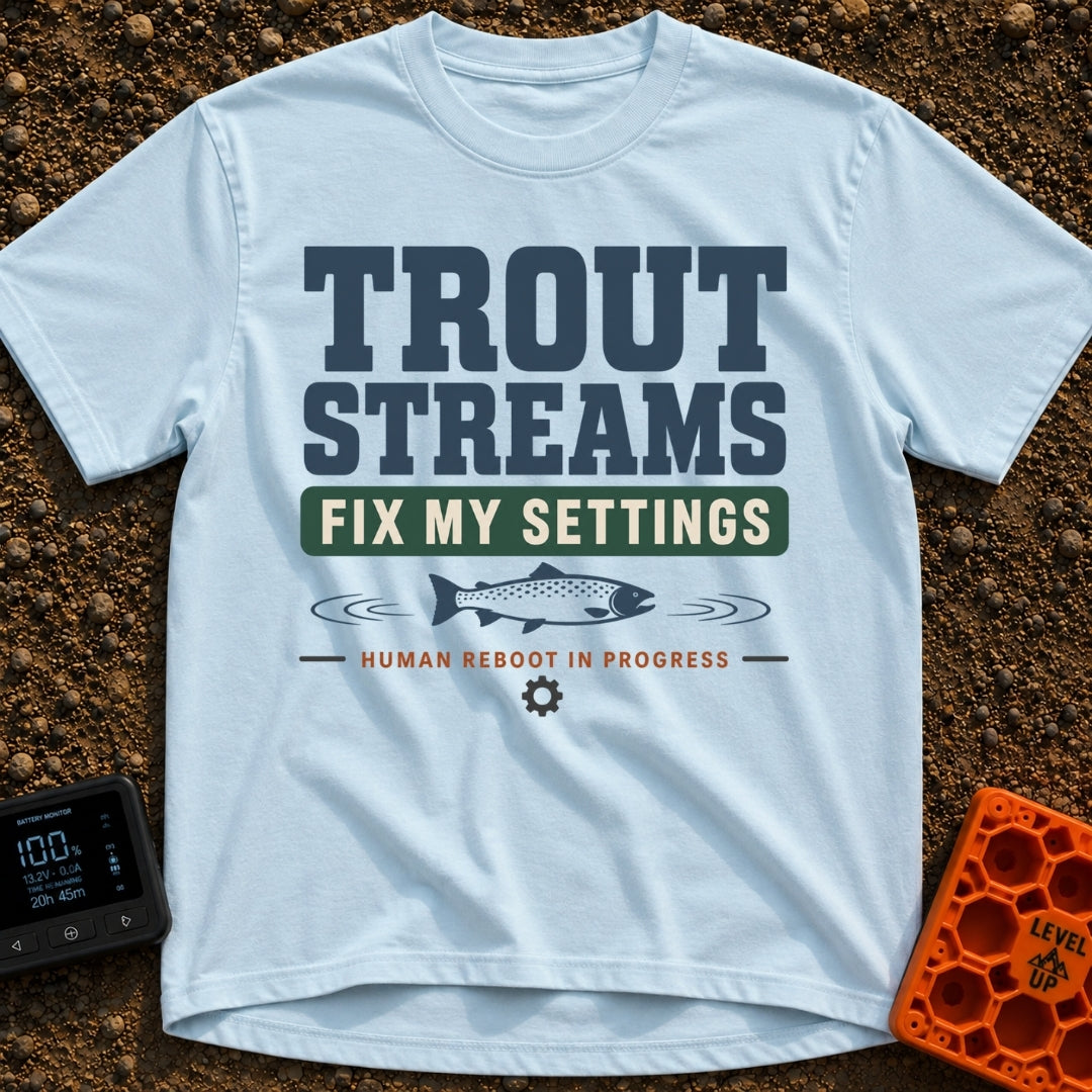 Trout Stream Factory Reset - T-Shirt in Chambray - A typographic design featuring the text "TROUT STREAMS FIX MY...