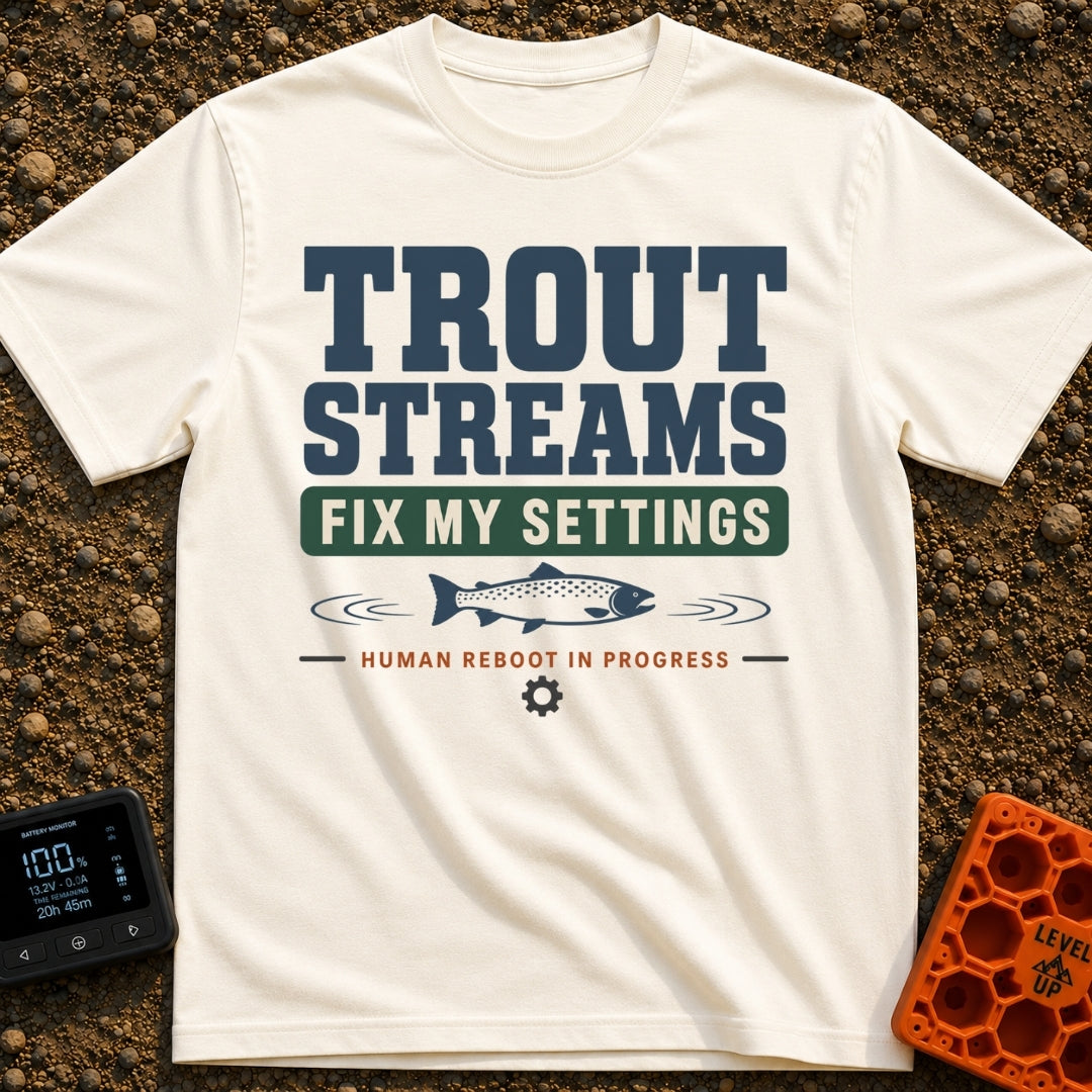 Trout Stream Factory Reset - T-Shirt in Ivory - A typographic design featuring the text "TROUT STREAMS FIX MY SETTINGS"...