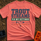 Trout Stream Factory Reset - T-Shirt in Watermelon - A typographic design featuring the text "TROUT STREAMS FIX MY...