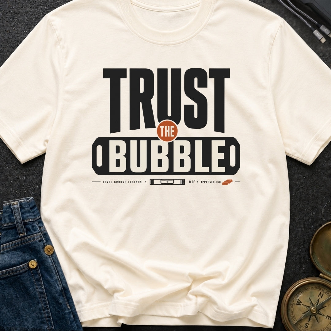Trust The Bubble - T-Shirt