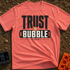 Trust The Bubble - T-Shirt in Watermelon - A typographic design featuring the words "TRUST THE BUBBLE" alongside...
