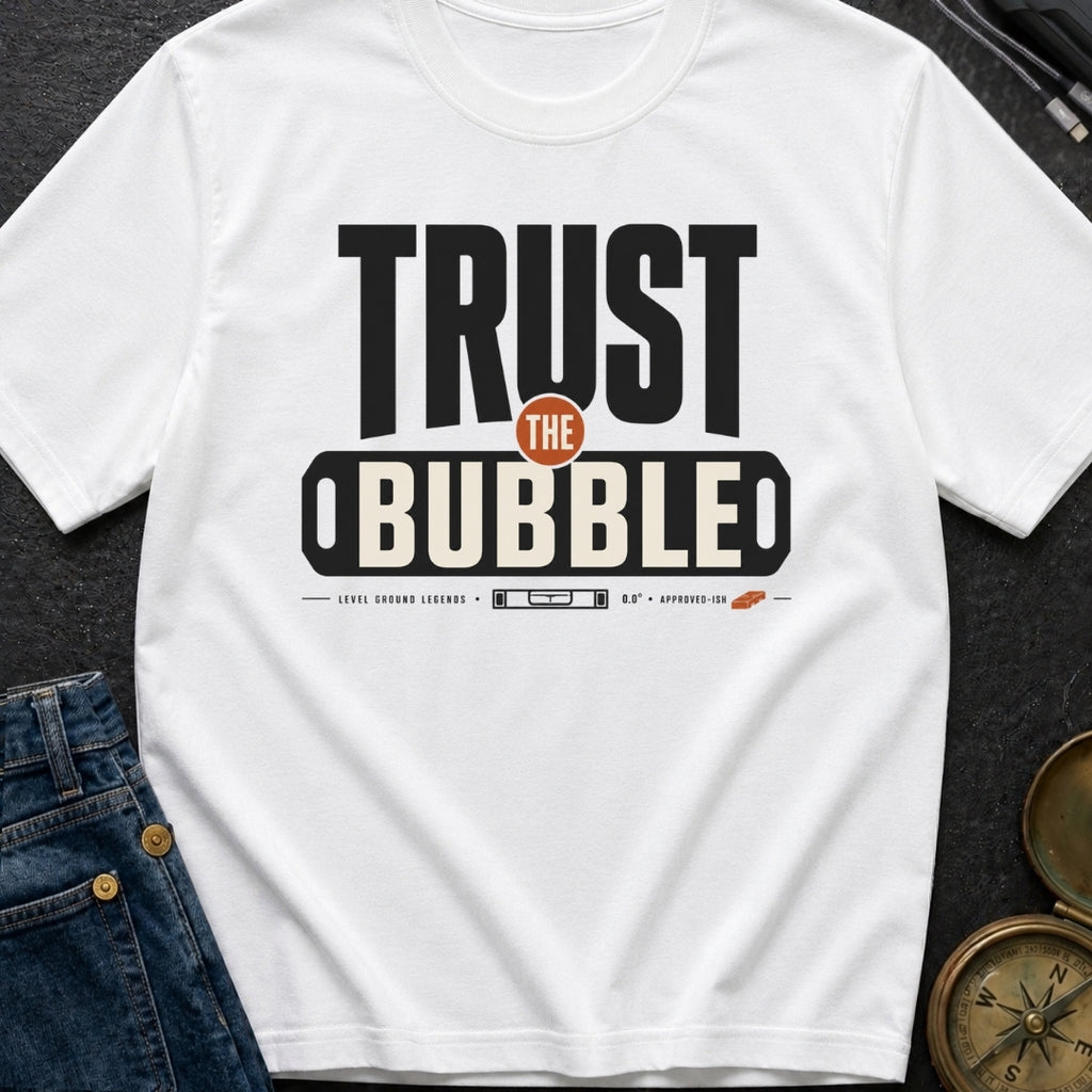 Trust The Bubble - T-Shirt