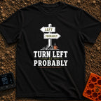 Turn Left At Probably - T-Shirt in Black - A rustic wooden directional signpost with an arrow pointing left reading...