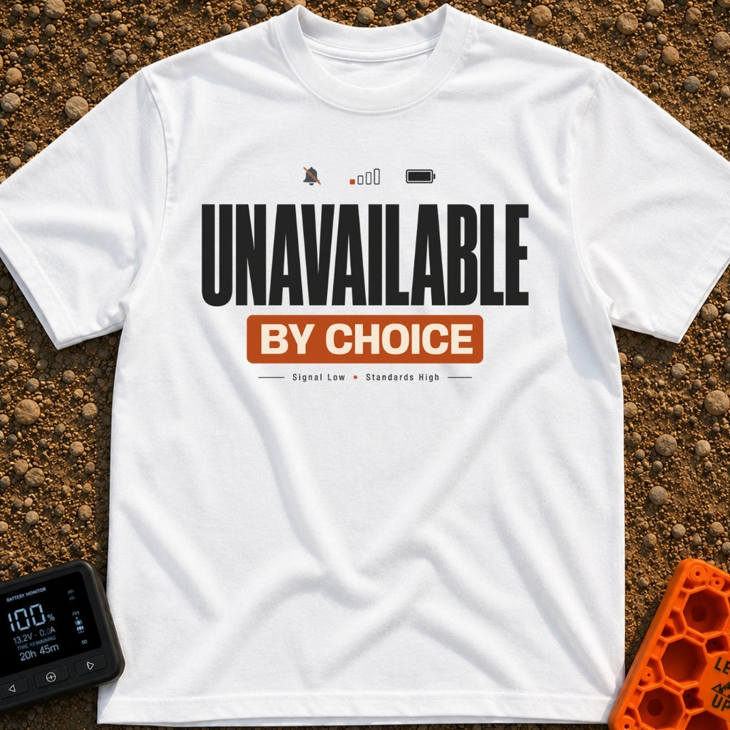 Unreachable On Purpose - T-Shirt in White - A text-based design reading "UNAVAILABLE BY CHOICE" above "Signal Low •...