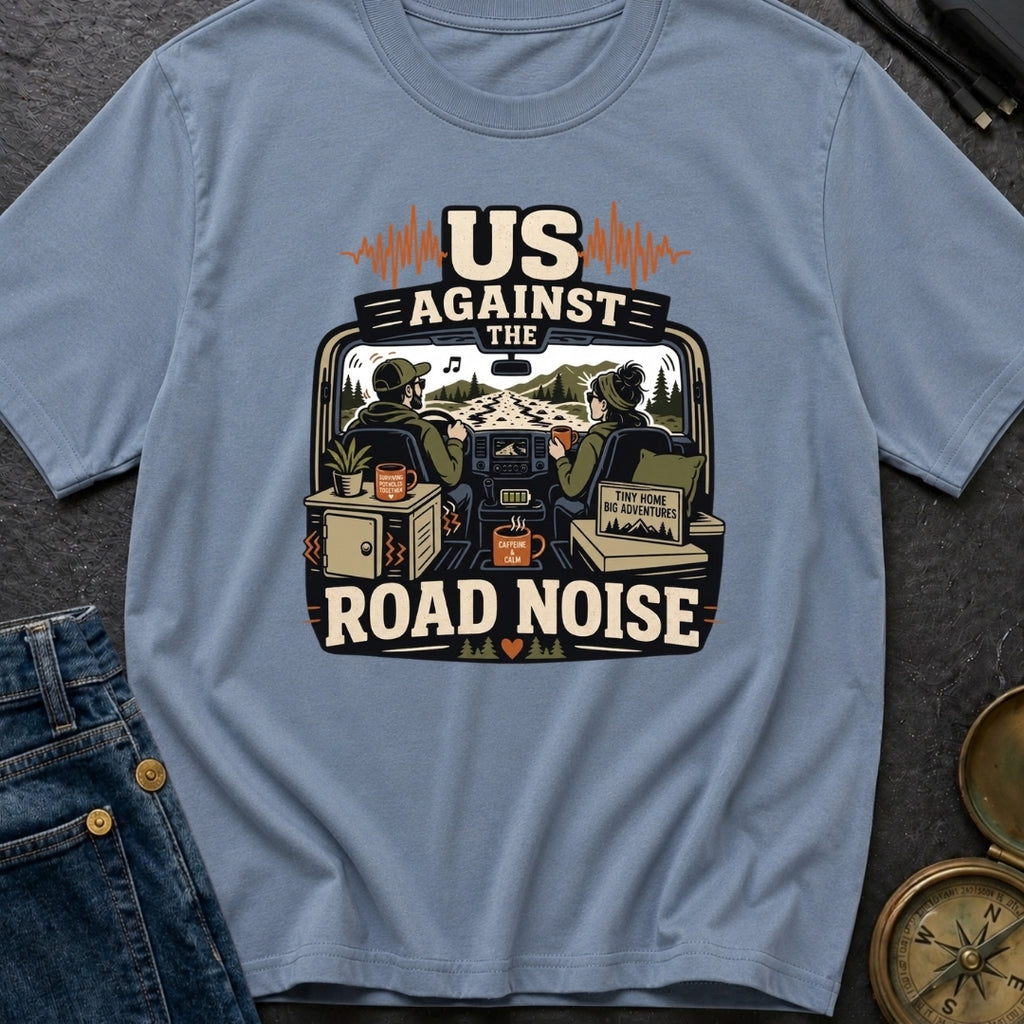 Us Against Road Noise - T-Shirt