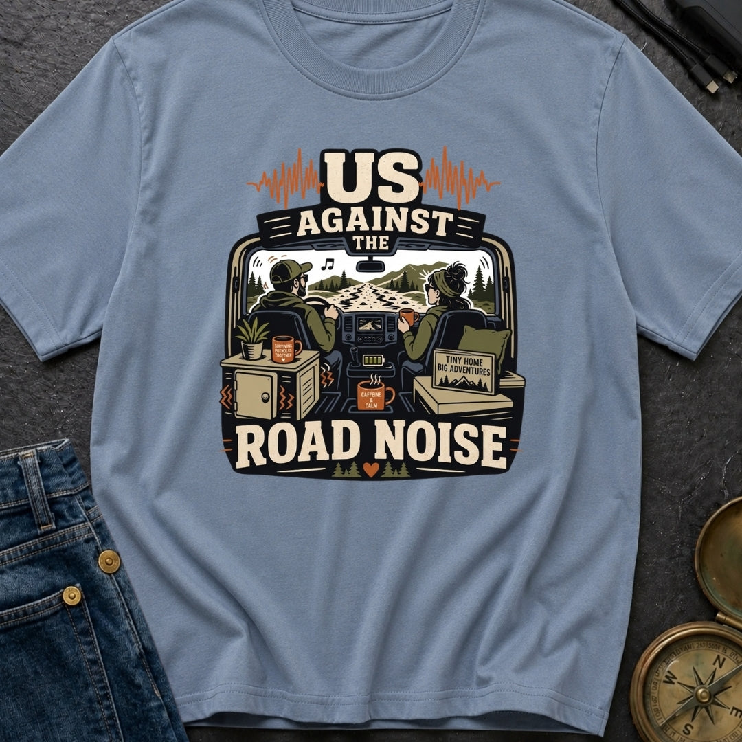 Us Against Road Noise - T-Shirt
