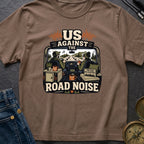 Us Against Road Noise - T-Shirt