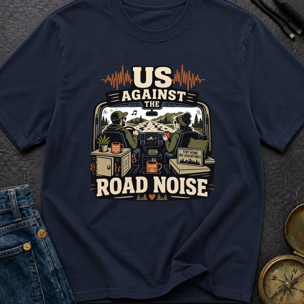 Us Against Road Noise - T-Shirt
