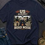 Us Against Road Noise - T-Shirt