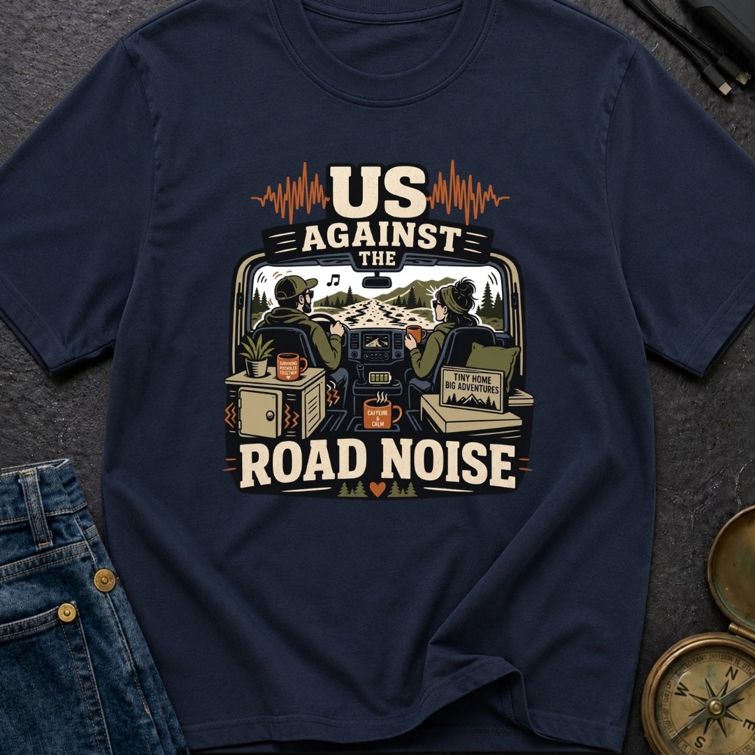Us Against Road Noise - T-Shirt