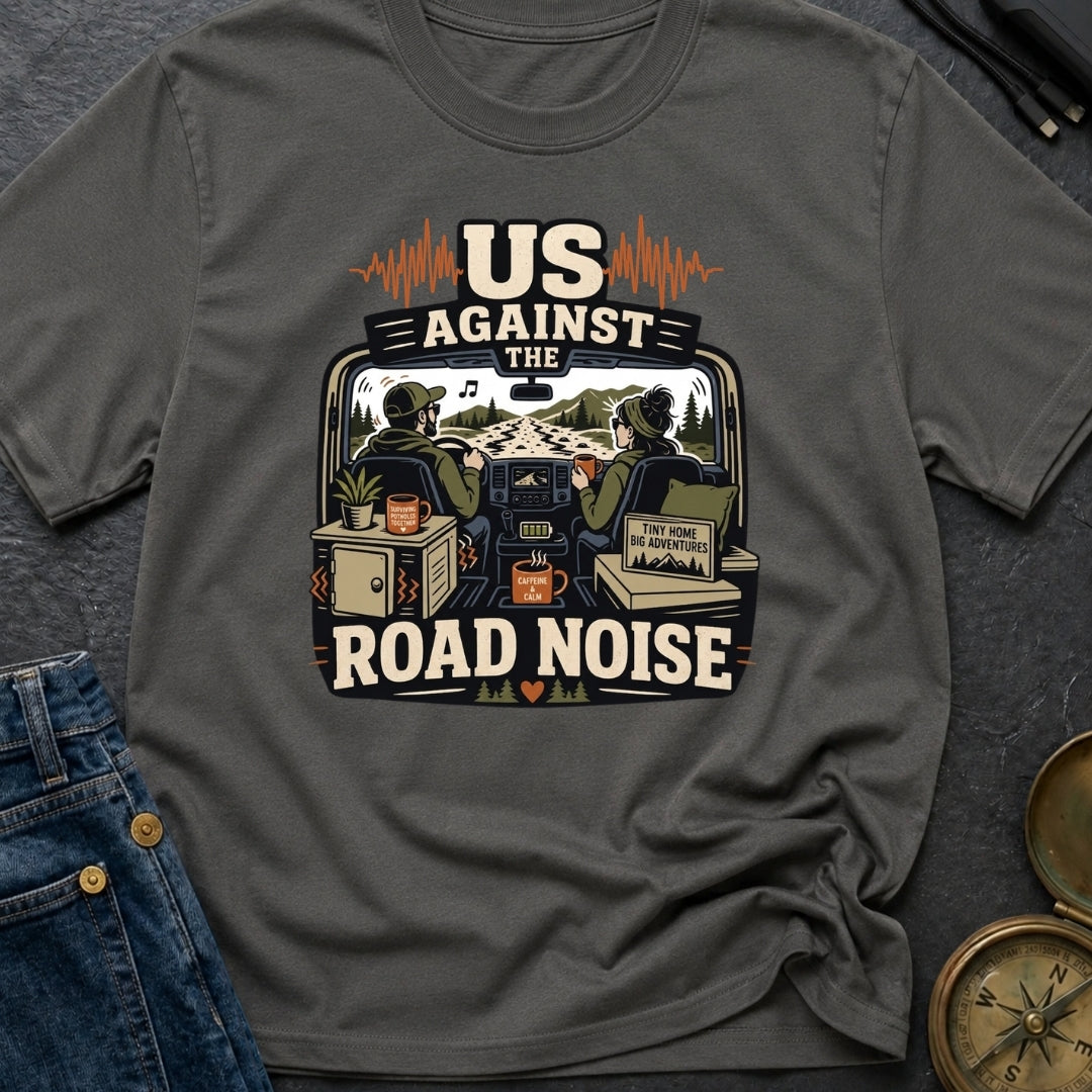 Us Against Road Noise - T-Shirt