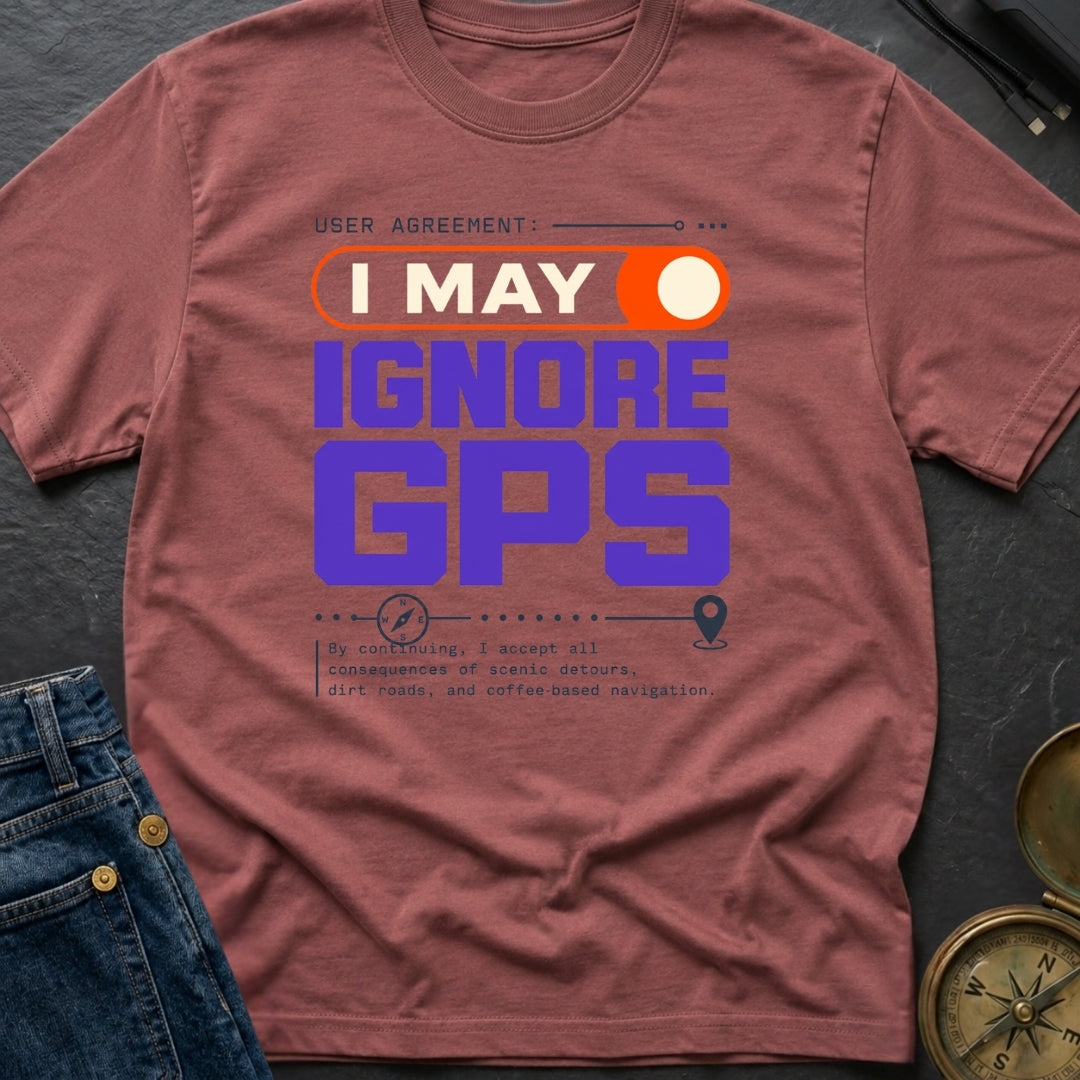 GPS Is A Suggestion - T-Shirt