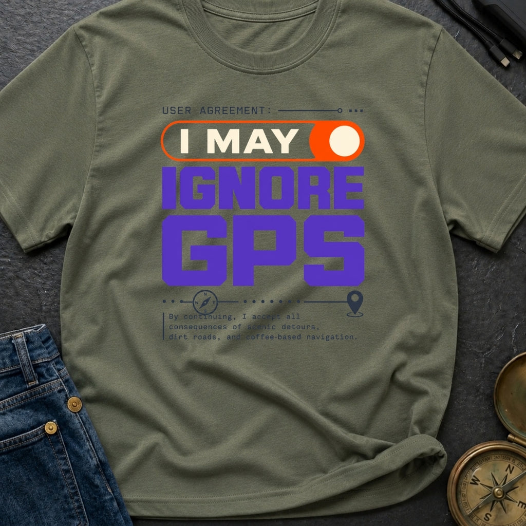 GPS Is A Suggestion - T-Shirt
