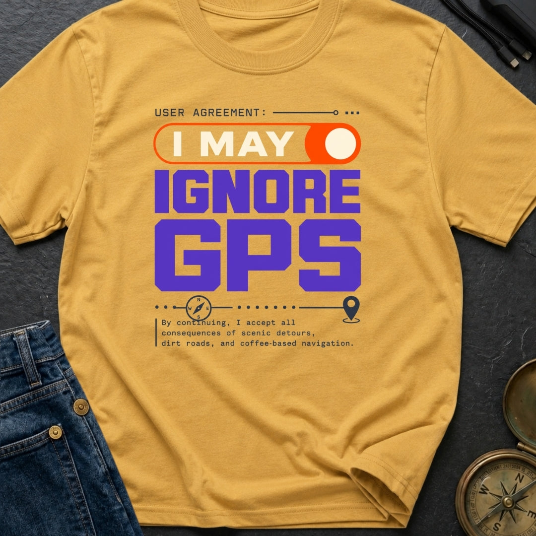 GPS Is A Suggestion - T-Shirt