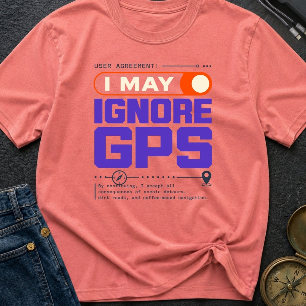 GPS Is A Suggestion - T-Shirt