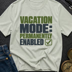 Permanent Vacation Mode - T-Shirt