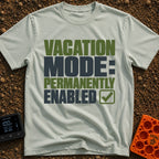Permanent Vacation Mode - T-Shirt in Bay - Large, bold block text reading "VACATION MODE: PERMANENTLY ENABLED" stacked...