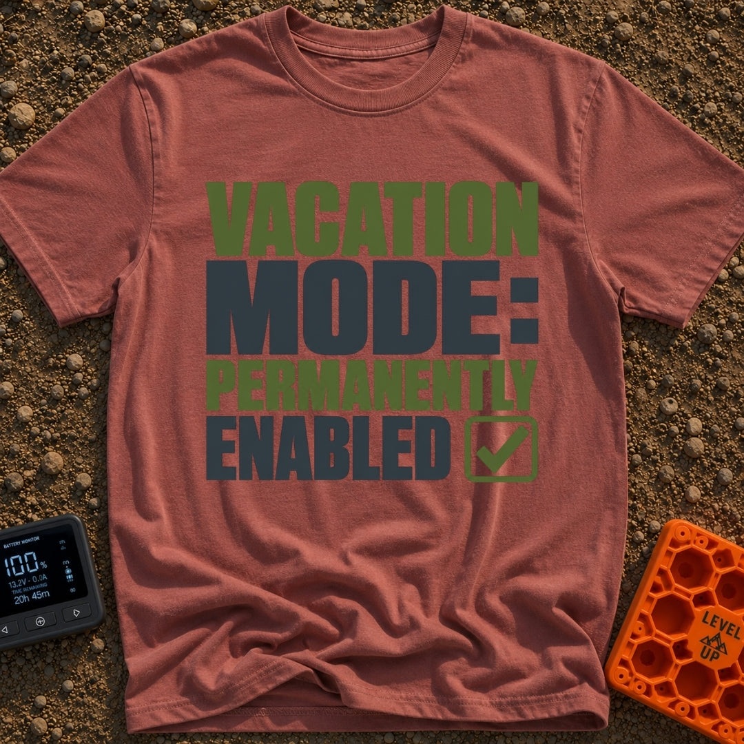Permanent Vacation Mode - T-Shirt in Brick - Large, bold block text reading "VACATION MODE: PERMANENTLY ENABLED" stacked...