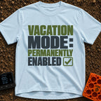 Permanent Vacation Mode - T-Shirt in Chambray - Large, bold block text reading "VACATION MODE: PERMANENTLY ENABLED"...
