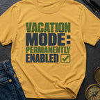 Permanent Vacation Mode - T-Shirt