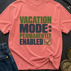 Permanent Vacation Mode - T-Shirt