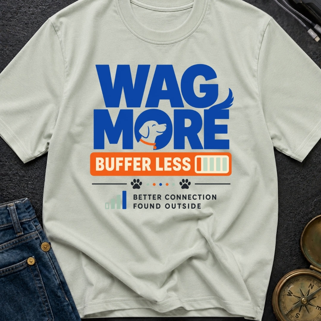 Wag More Buffer Less - T-Shirt
