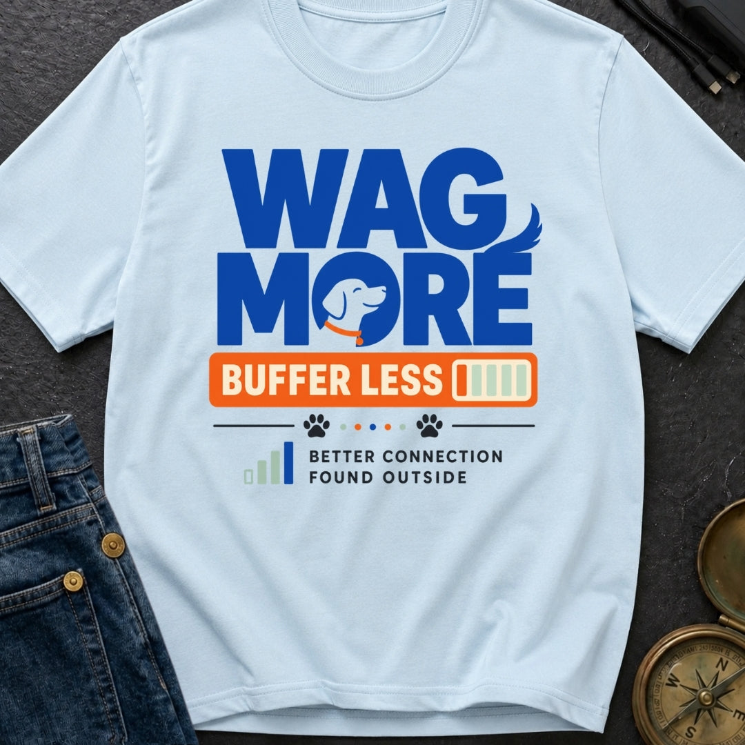 Wag More Buffer Less - T-Shirt
