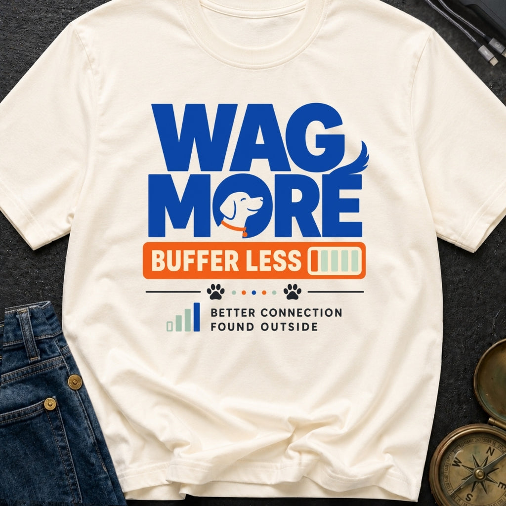 Wag More Buffer Less - T-Shirt