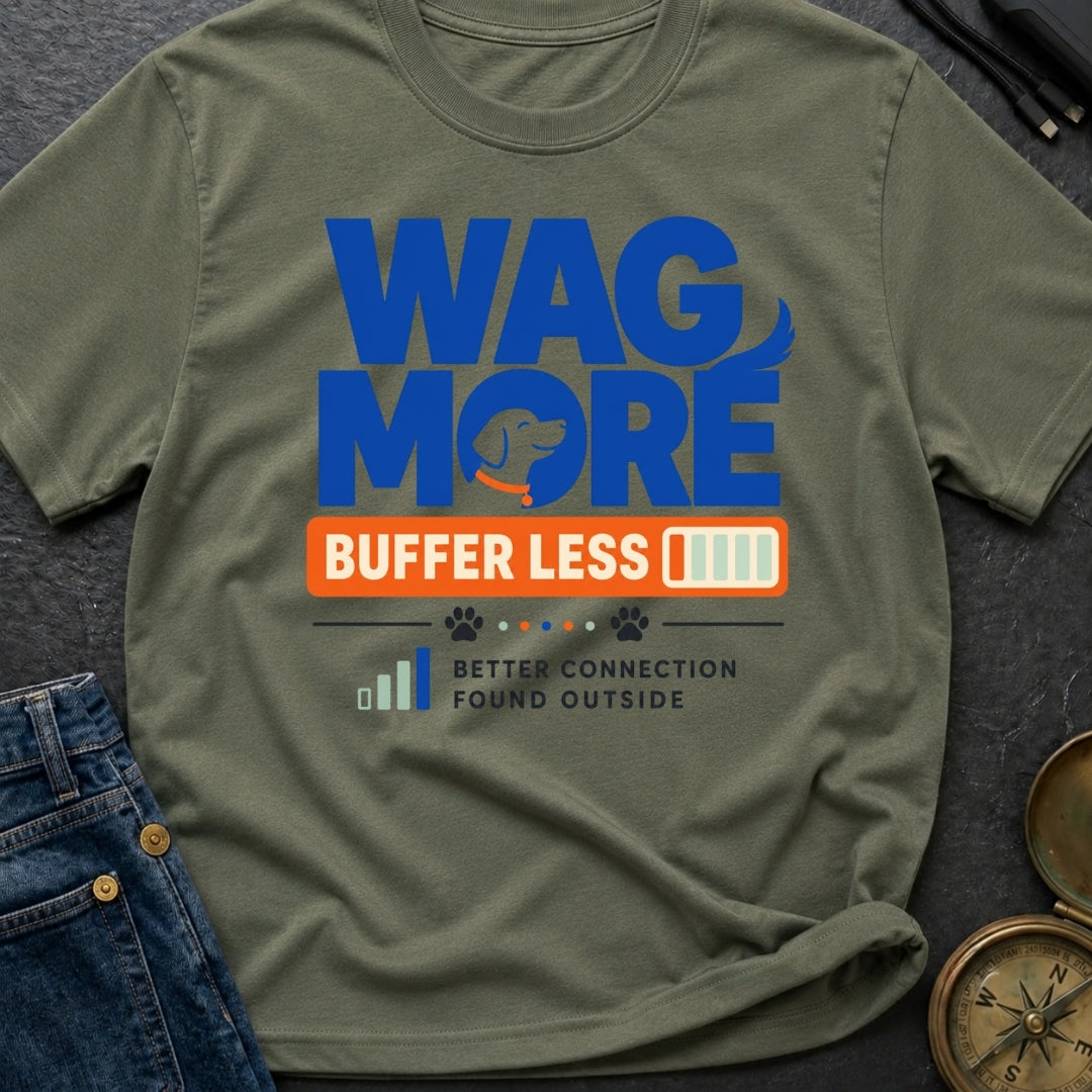 Wag More Buffer Less - T-Shirt
