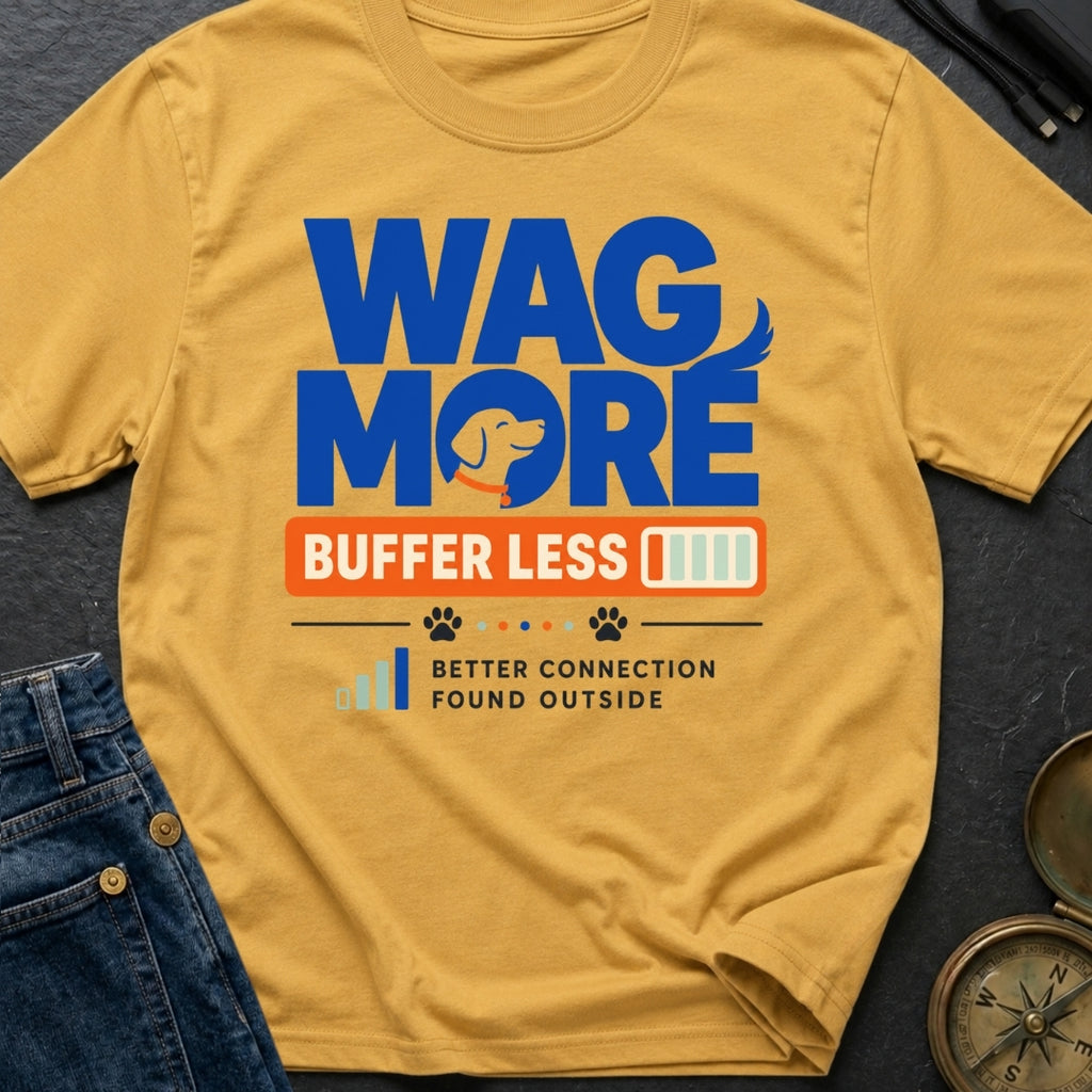 Wag More Buffer Less - T-Shirt
