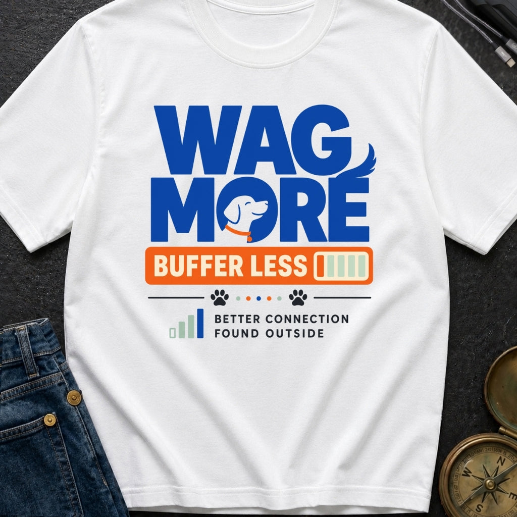 Wag More Buffer Less - T-Shirt