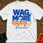 Wag More Buffer Less - T-Shirt in White - A typographic design reading 'WAG MORE' in large blue letters with a dog's...