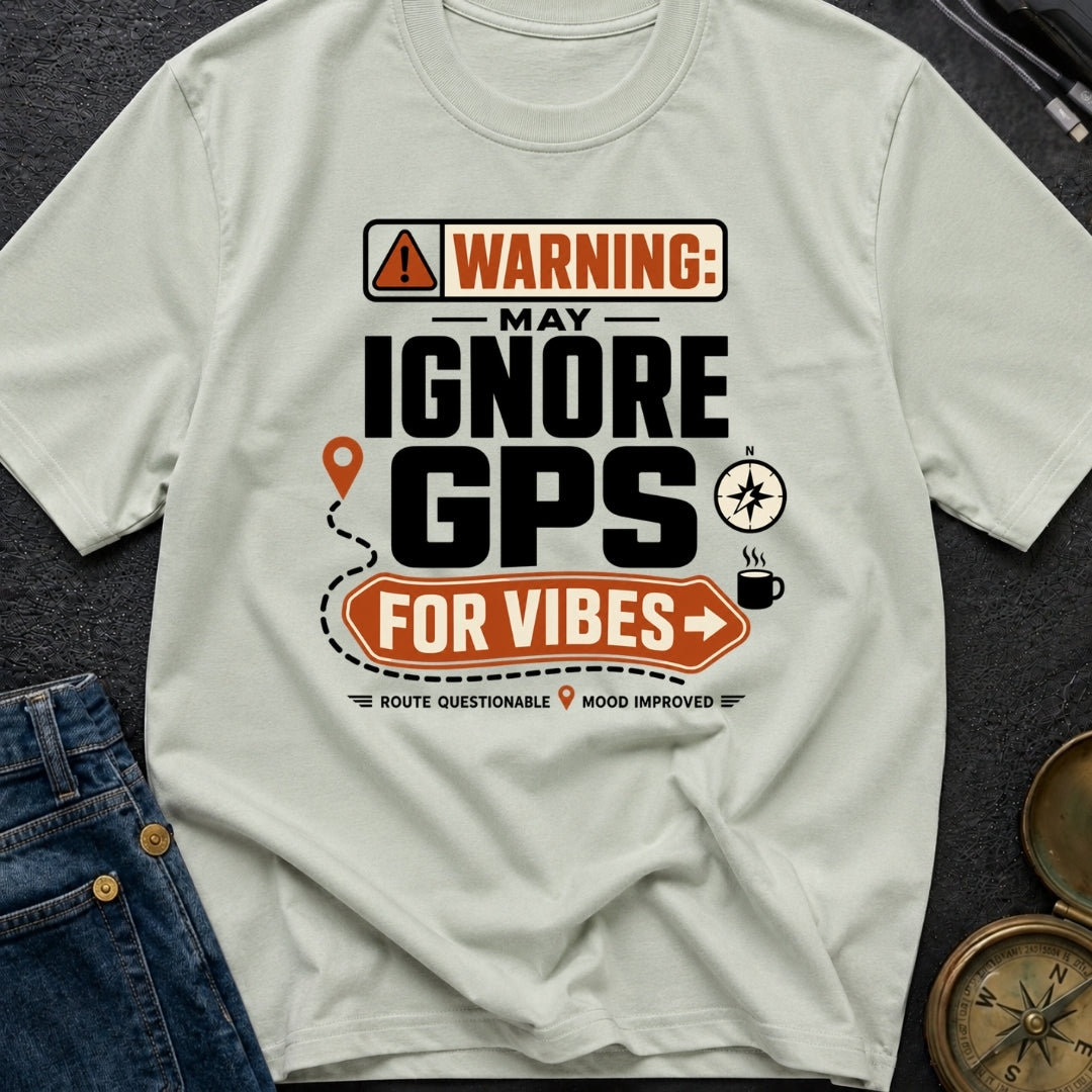 Vibes Over GPS - T-Shirt