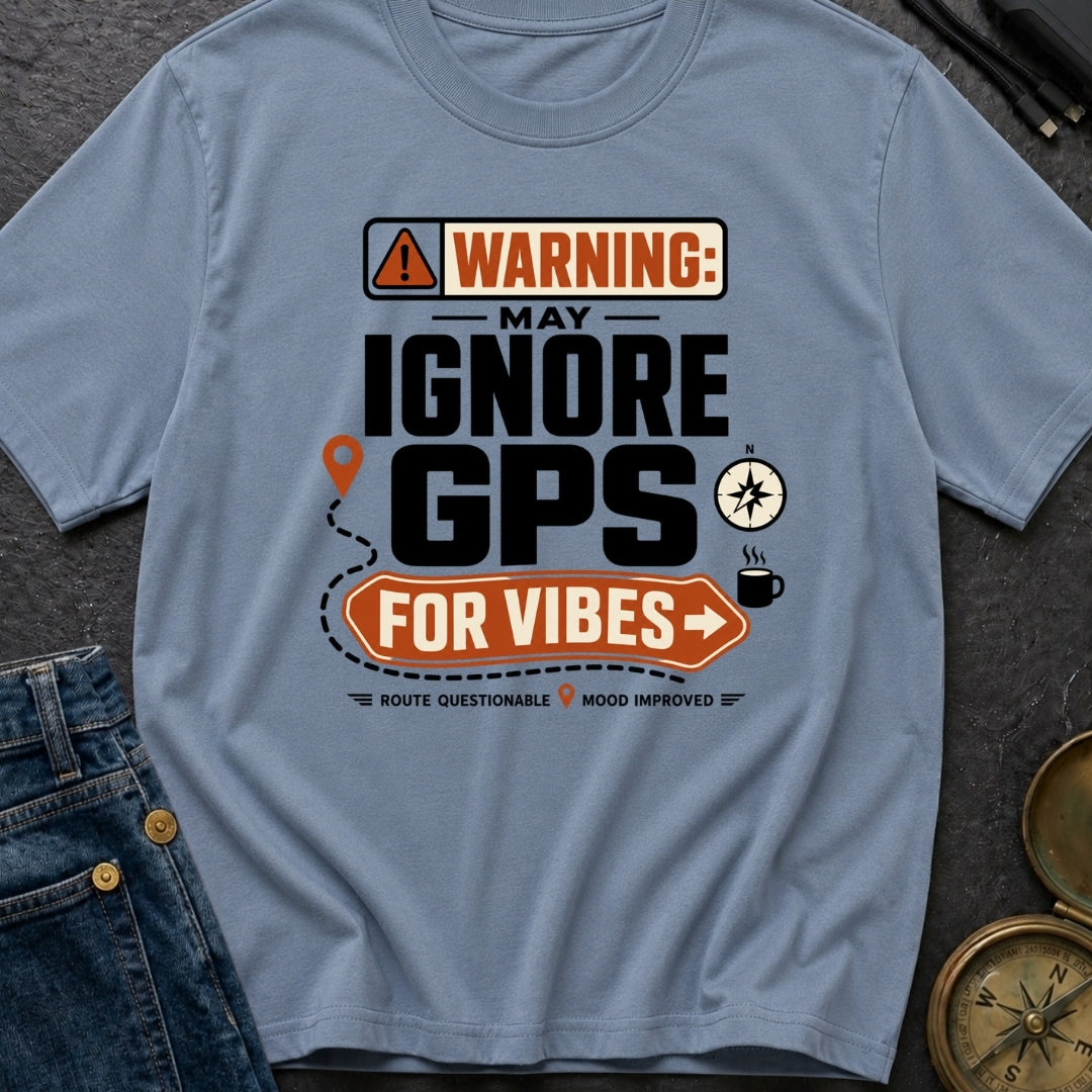 Vibes Over GPS - T-Shirt
