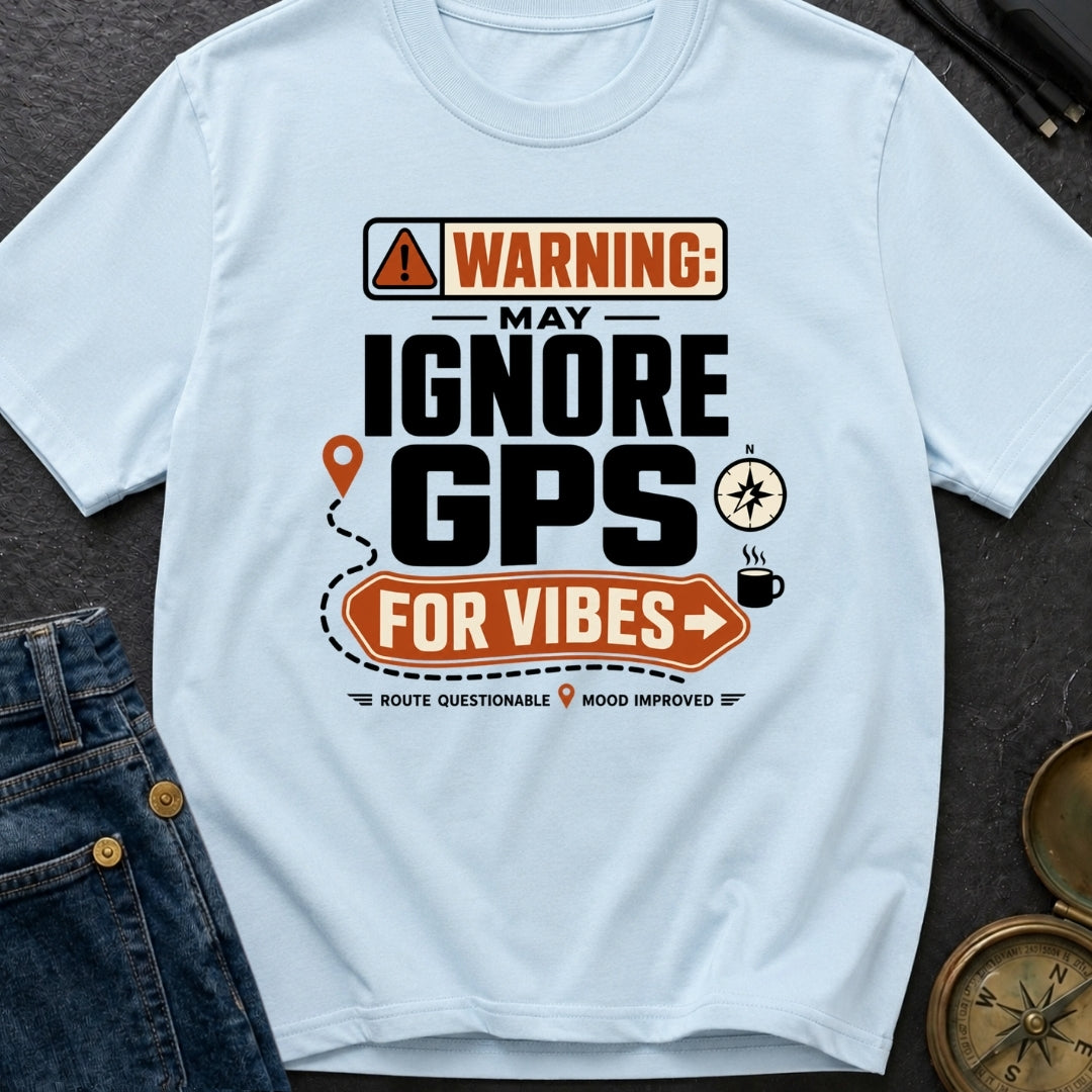 Vibes Over GPS - T-Shirt