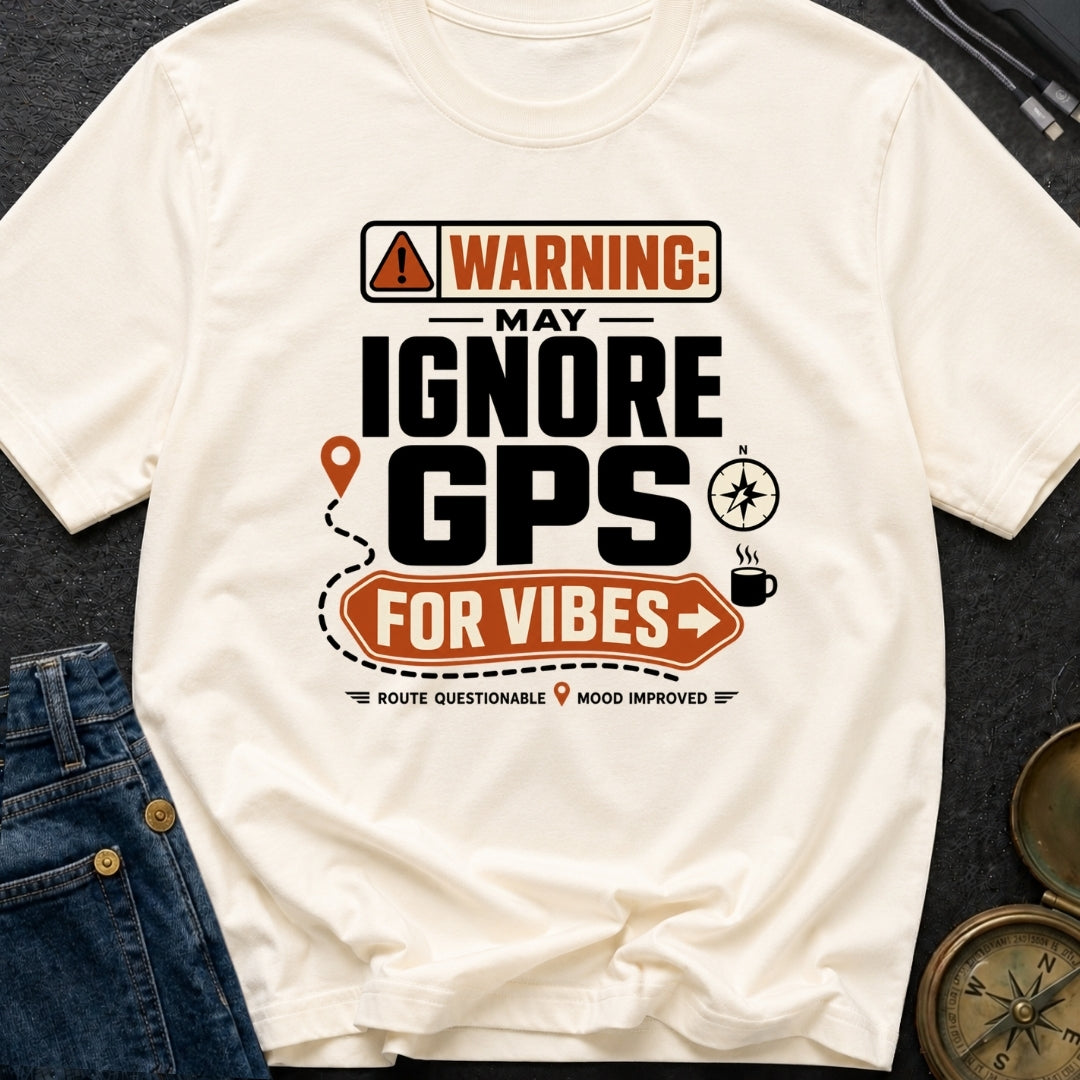Vibes Over GPS - T-Shirt